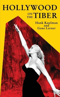 Hollywood on the Tiber by Kaufman, Hank