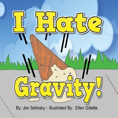 I hate Gravity by Selinsky, Jen