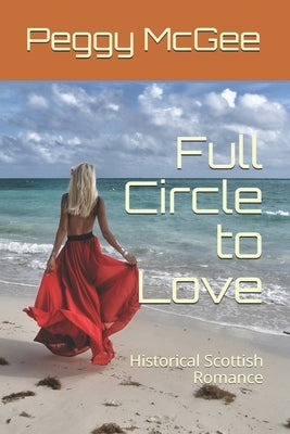 Full Circle to Love: Historical Scottish Romance by McGee, Peggy