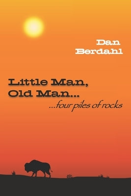 Little Man, Old Man: ...four piles of rocks by Berdahl, Dan