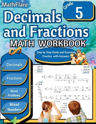 Decimals and Fractions Math Workbook 5th Grade: Fractions and Decimals Grade 5, Operations with Decimals and Fractions, Fractions Word Problems, Conve by Publishing, Mathflare