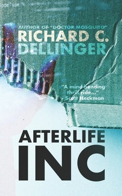 Afterlife, Inc. by Dellinger, Richard C.