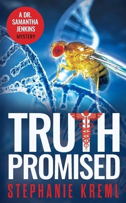 Truth Promised: A Medical Murder Mystery by Kreml, Stephanie