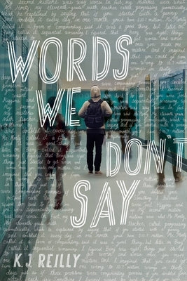 Words We Don't Say by Reilly, K. J.