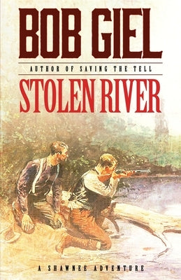 Stolen River: A Shawnee Adventure by Giel, Bob