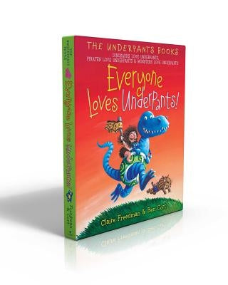 Everyone Loves Underpants! (Boxed Set): Dinosaurs Love Underpants; Pirates Love Underpants; Monsters Love Underpants by Freedman, Claire