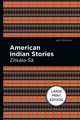 American Indian Stories: Large Print Edition by Zitkala-Sa