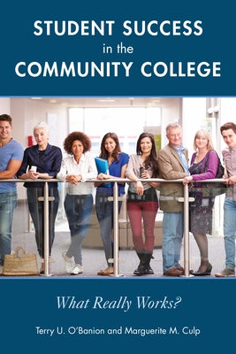 Student Success in the Community College: What Really Works? by O'Banion, Terry U.