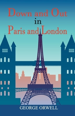 Down and Out in Paris and London by Orwell, George