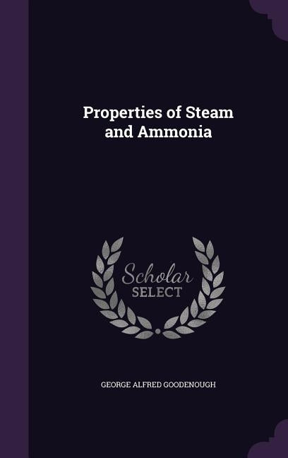 Properties of Steam and Ammonia by Goodenough, George Alfred