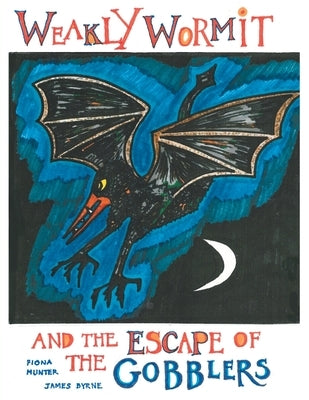 Weakly Wormit and the Escape of the Gobblers by Hunter, Fiona