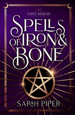 Spells of Iron and Bone by Piper, Sarah