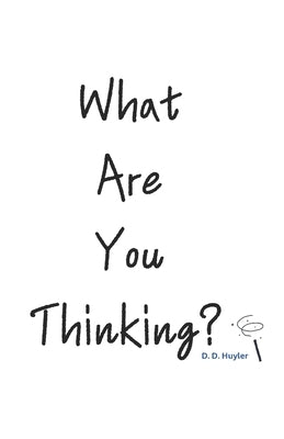 What are you thinking? by Huyler, D. D.