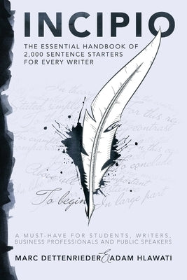 Incipio - the essential handbook of 2,000 sentence starters for every writer by Dettenrieder, Marc