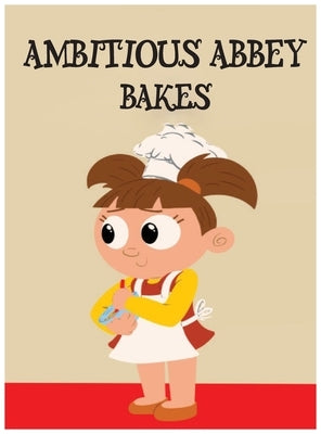 Ambitious Abbey Bakes by Duplaga, Abbey