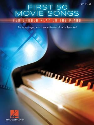 First 50 Movie Songs You Should Play on the Piano by Hal Leonard Corp