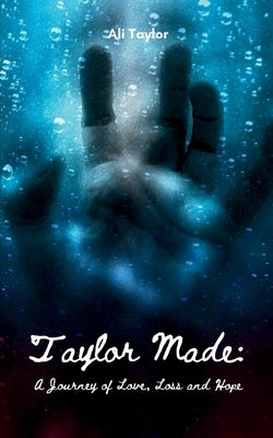 Taylor Made: A Journey of Love, Loss and Hope by Taylor, Ali