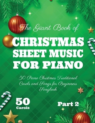 The Giant Book of Christmas Sheet Music For Piano: 50 Piano Christmas Traditional Carols and Songs for Beginners Songbook 50 Carols Part 2 by White, Henry