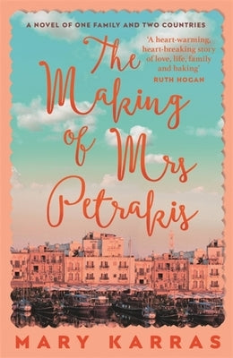 The Making of Mrs Petrakis: A Novel of One Family and Two Countries by Karras, Mary