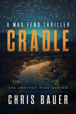 Cradle: A Max Fend Thriller by Bauer, Chris