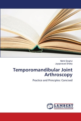 Temporomandibular Joint Arthroscopy by Singhvi, Nikhil