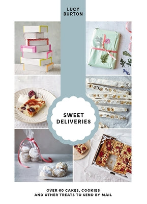 Sweet Deliveries: Over 50 Cakes and Sweet Treats to Post by Burton, Lucy