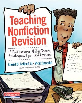 Teaching Nonfiction Revision: A Professional Writer Shares Strategies, Tips, and Lessons by Collard III, Sneed B.