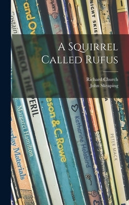 A Squirrel Called Rufus by Church, Richard 1893-1972