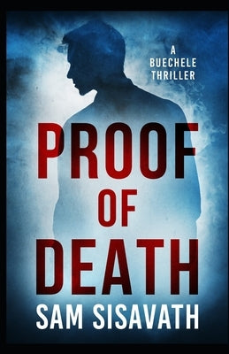 Proof of Death (A Buechele Thriller) by Sisavath, Sam