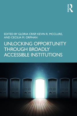 Unlocking Opportunity Through Broadly Accessible Institutions by Orphan, Cecilia M.