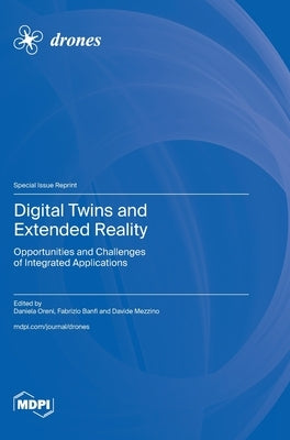 Digital Twins and Extended Reality: Opportunities and Challenges of Integrated Applications by Oreni, Daniela