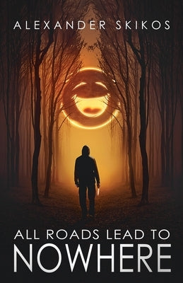 All Roads Lead to Nowhere by Skikos, Alexander