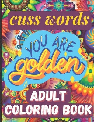 cuss words adult coloring book: A Motivating Swear Word Adult Coloring Book by Sankara