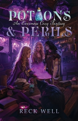 Potions & Perils: An Evermoss Cozy Fantasy by Well, Reck