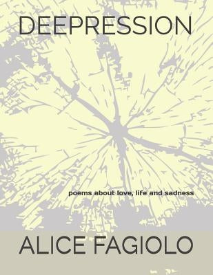 Deepression: Poems about Life, Love and Depression by Fagiolo, Alice