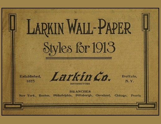 Larkin Wall-Paper Styles for 1913: Vintage Wallpaper Sample Book for Early 1900s Designs by Larkin Co