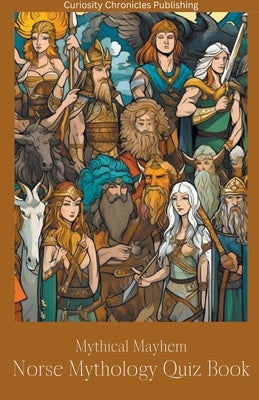 Norse Mythology Quiz Book by Publishing, Curiosity Chronicles