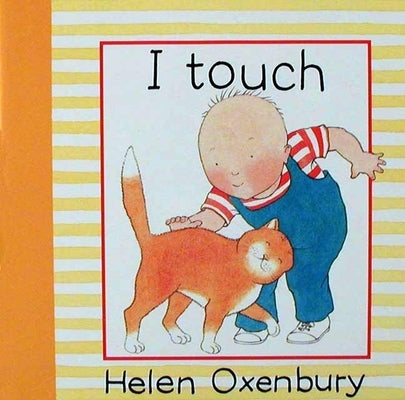 I Touch by Oxenbury, Helen