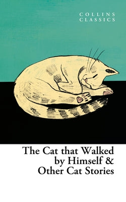 The Cat That Walked by Himself and Other Cat Stories by Various