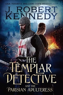 The Templar Detective and the Parisian Adulteress by Kennedy, J. Robert