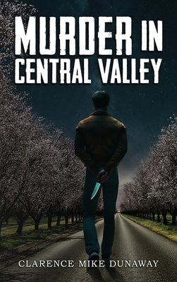 Murder in Central Valley by Dunaway, Clarence Mike