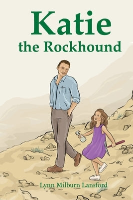 Katie the Rockhound by Lansford, Lynn Milburn