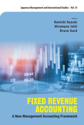 Fixed Revenue Accounting: A New Management Accounting Framework by Suzuki, Kenichi