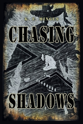 Chasing Shadows by Mingus, K. F.