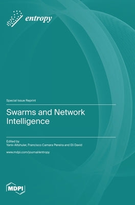 Swarms and Network Intelligence by Altshuler, Yaniv