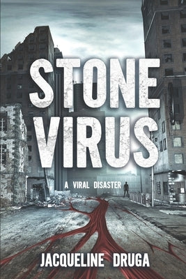 Stone Virus: A Viral Disaster by Druga, Jacqueline