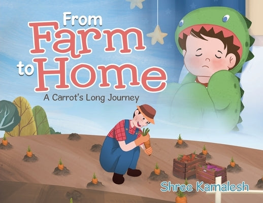 From Farm to Home: A Carrot's Long Journey by Kamalesh, Shree