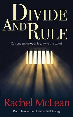 Divide And Rule: Can you prove your loyalty to the state? by McLean, Rachel