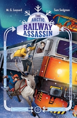 The Arctic Railway Assassin: Adventures on Trains #6 by Leonard, M. G.