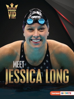 Meet Jessica Long: Paralympic Swimming Superstar by Hill, Anne E.